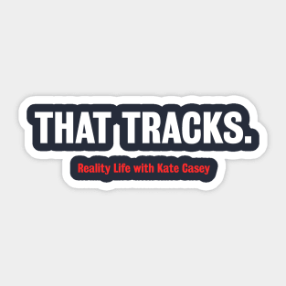 That Tracks. Sticker